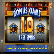 betrivers sportsbook maryland