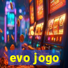 evo jogo