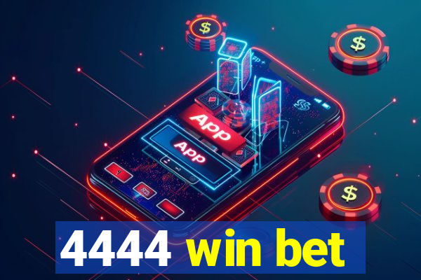 4444 win bet