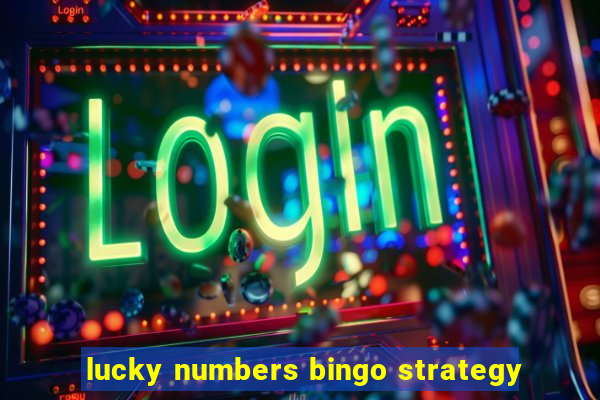 lucky numbers bingo strategy