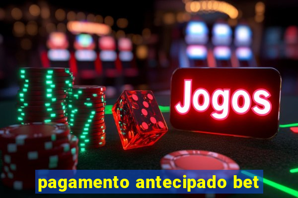 pagamento antecipado bet