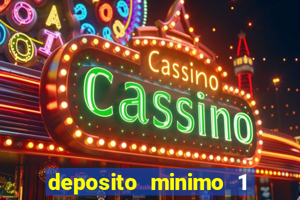 deposito minimo 1 real casino