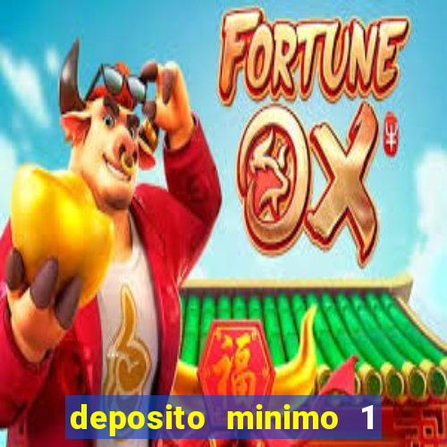 deposito minimo 1 real casino