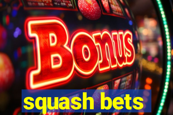 squash bets