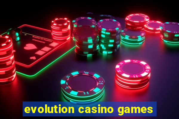 evolution casino games