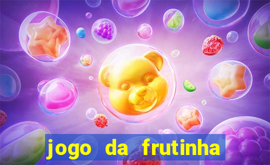 jogo da frutinha que d谩 dinheiro