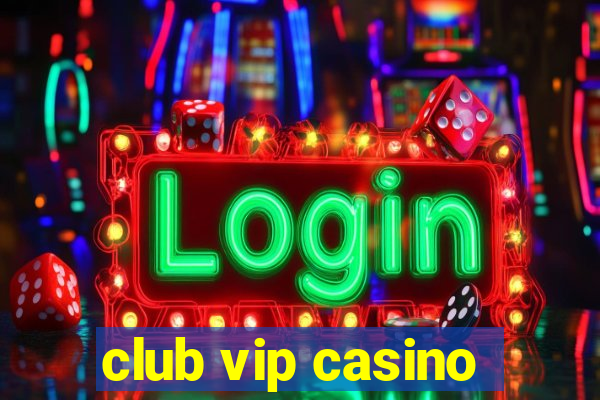 club vip casino