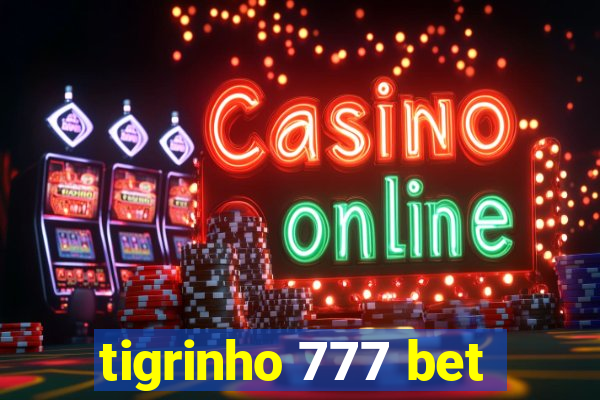 tigrinho 777 bet