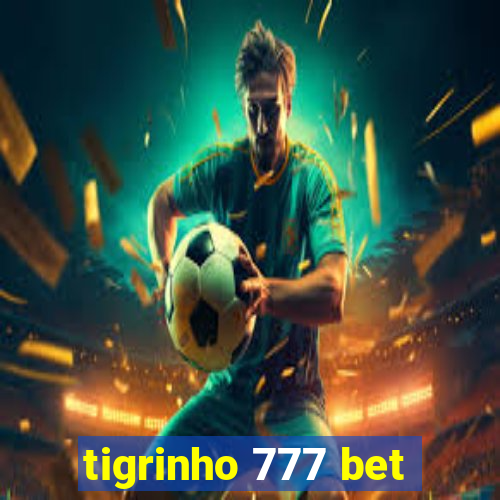 tigrinho 777 bet