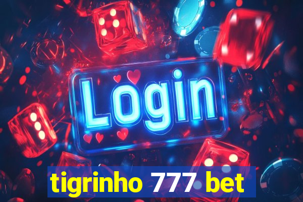 tigrinho 777 bet