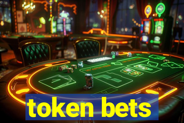 token bets