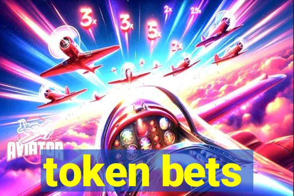 token bets