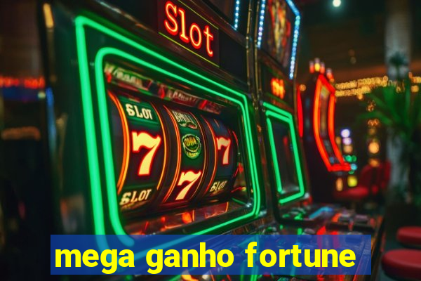 mega ganho fortune