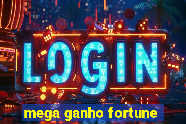 mega ganho fortune