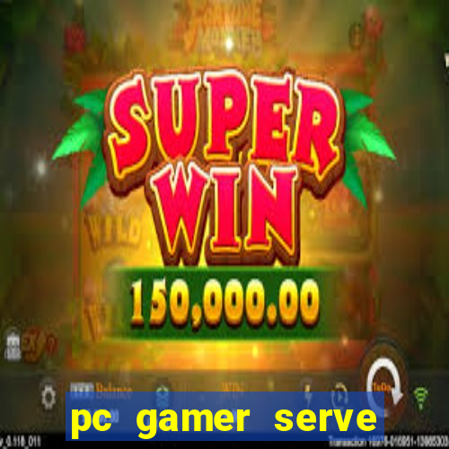 pc gamer serve para trabalho