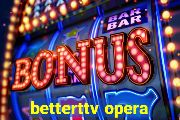 betterttv opera