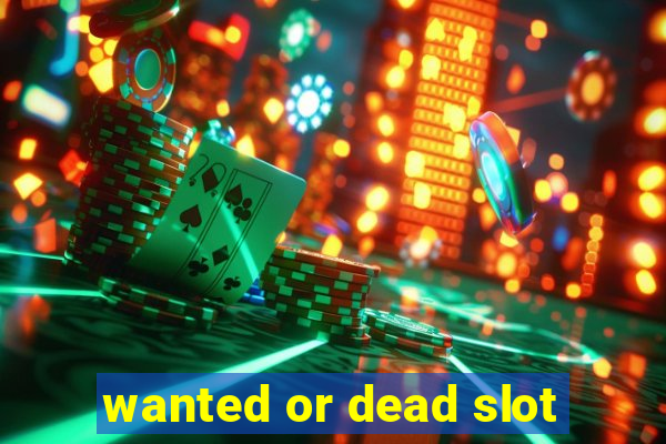 wanted or dead slot