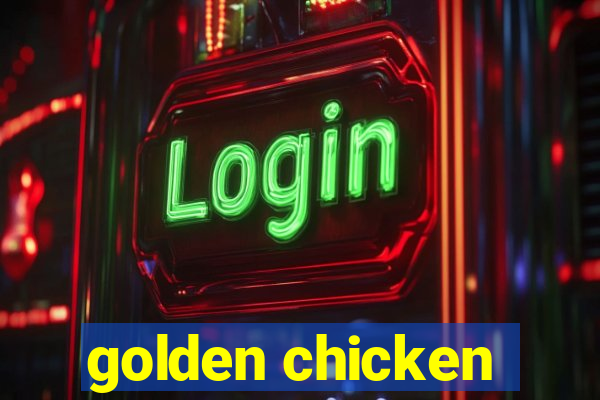 golden chicken