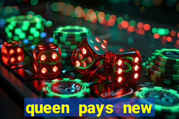 queen pays new slot release