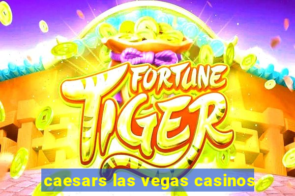 caesars las vegas casinos