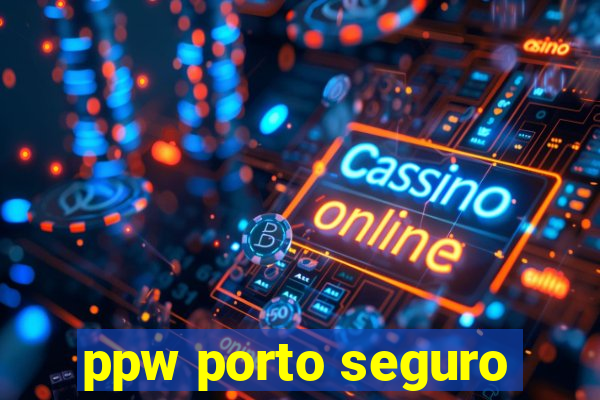 ppw porto seguro