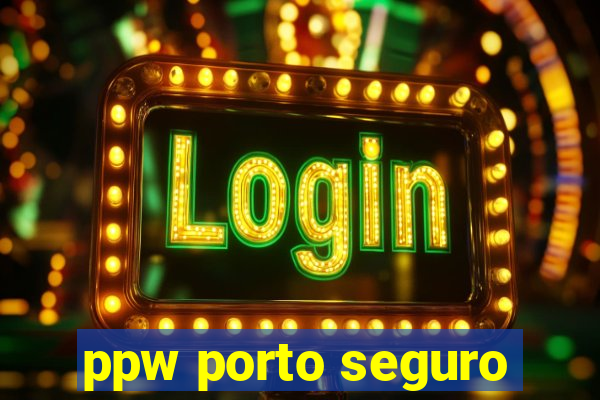 ppw porto seguro