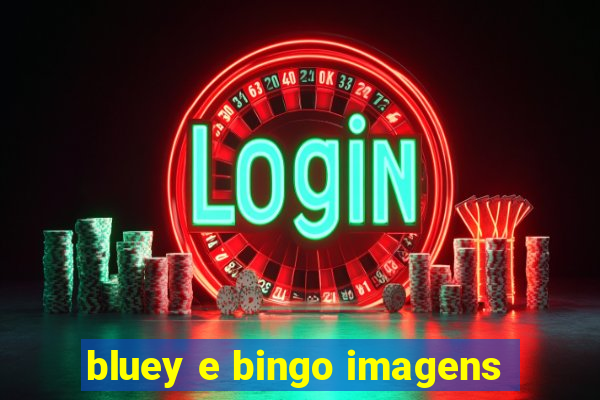 bluey e bingo imagens