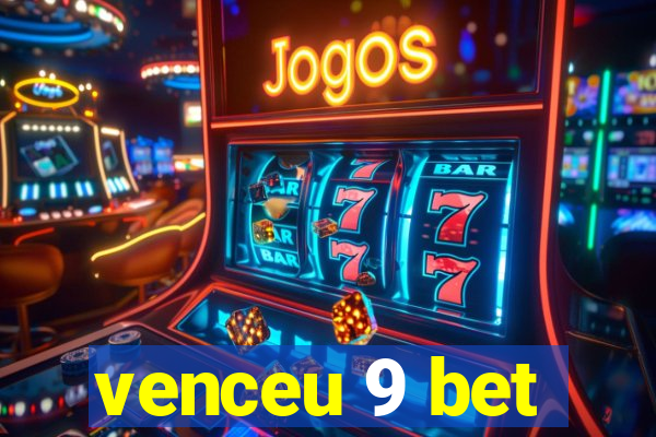 venceu 9 bet