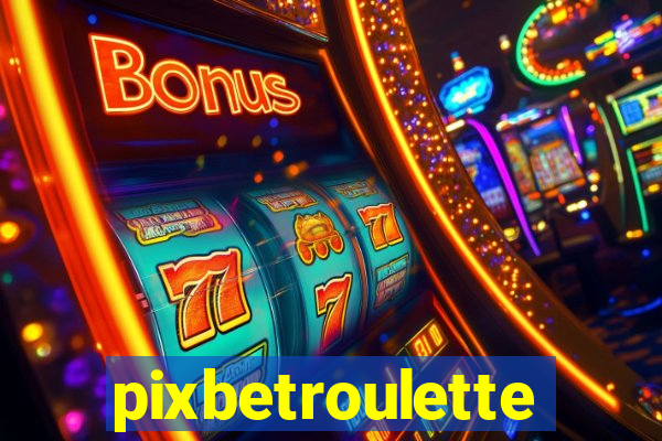 pixbetroulette