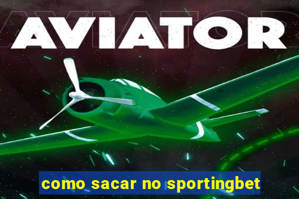 como sacar no sportingbet