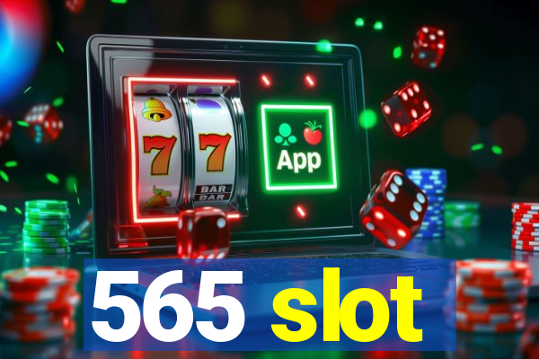 565 slot