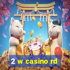 2 w casino rd