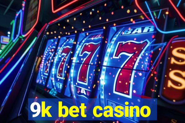 9k bet casino