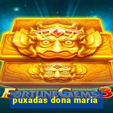 puxadas dona maria