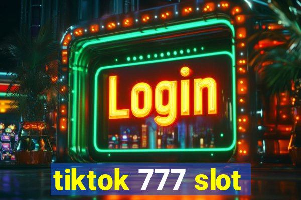 tiktok 777 slot