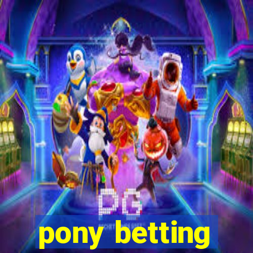 pony betting