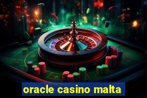 oracle casino malta