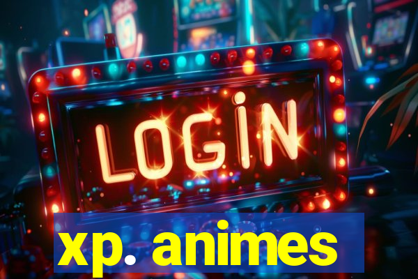 xp. animes