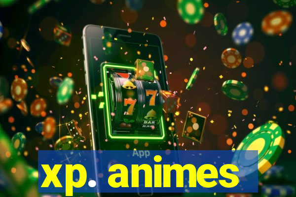 xp. animes