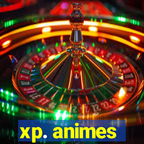 xp. animes