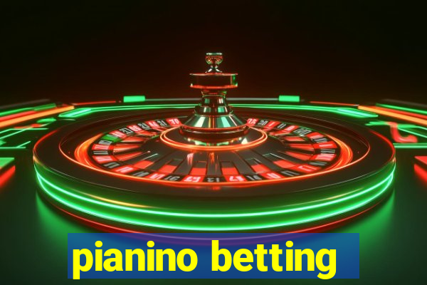 pianino betting