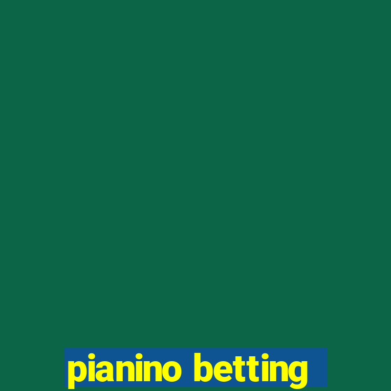 pianino betting