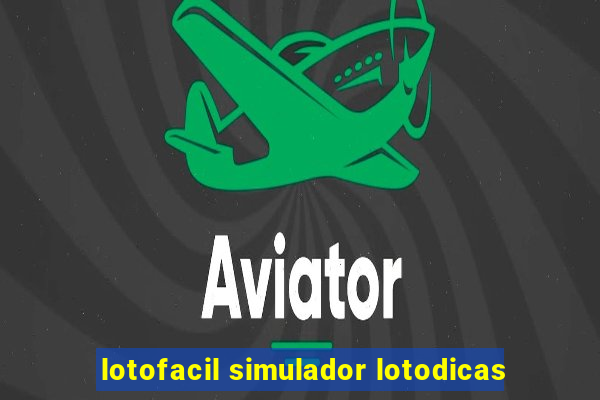 lotofacil simulador lotodicas