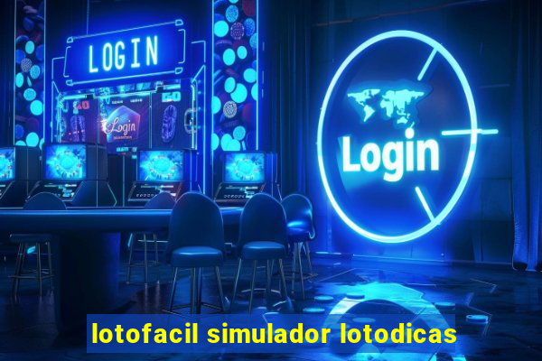 lotofacil simulador lotodicas