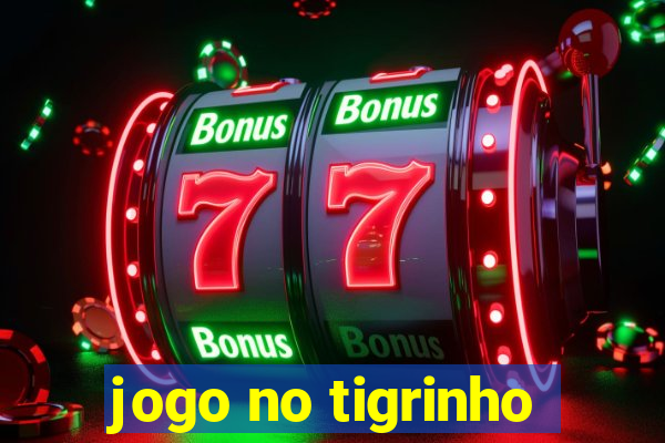 jogo no tigrinho