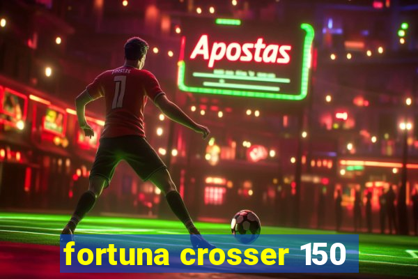 fortuna crosser 150