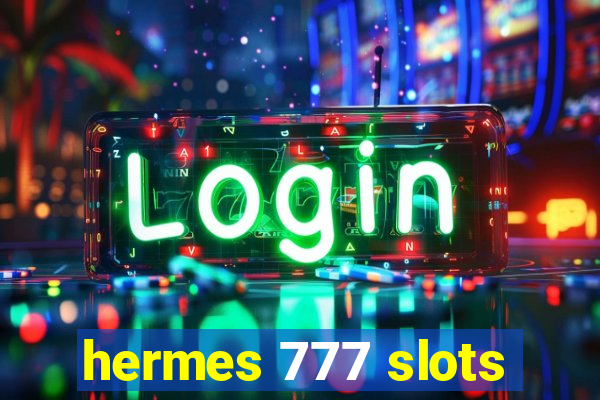 hermes 777 slots