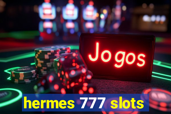 hermes 777 slots