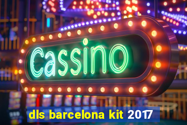 dls barcelona kit 2017