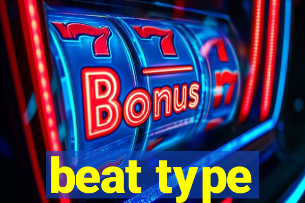 beat type